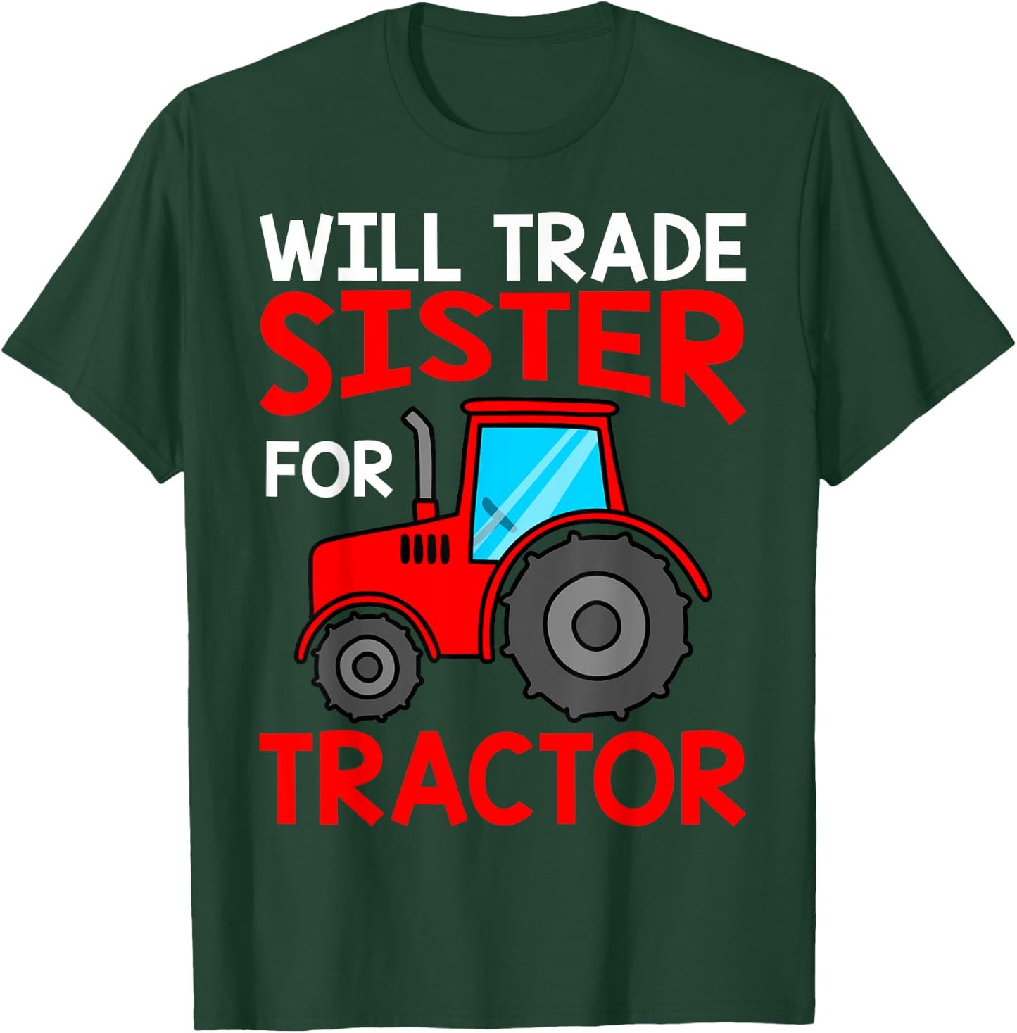 Will Trade Sister For Tractor Boy Brother Shirts For Kids T-Shirt - T-Shirt | Forest