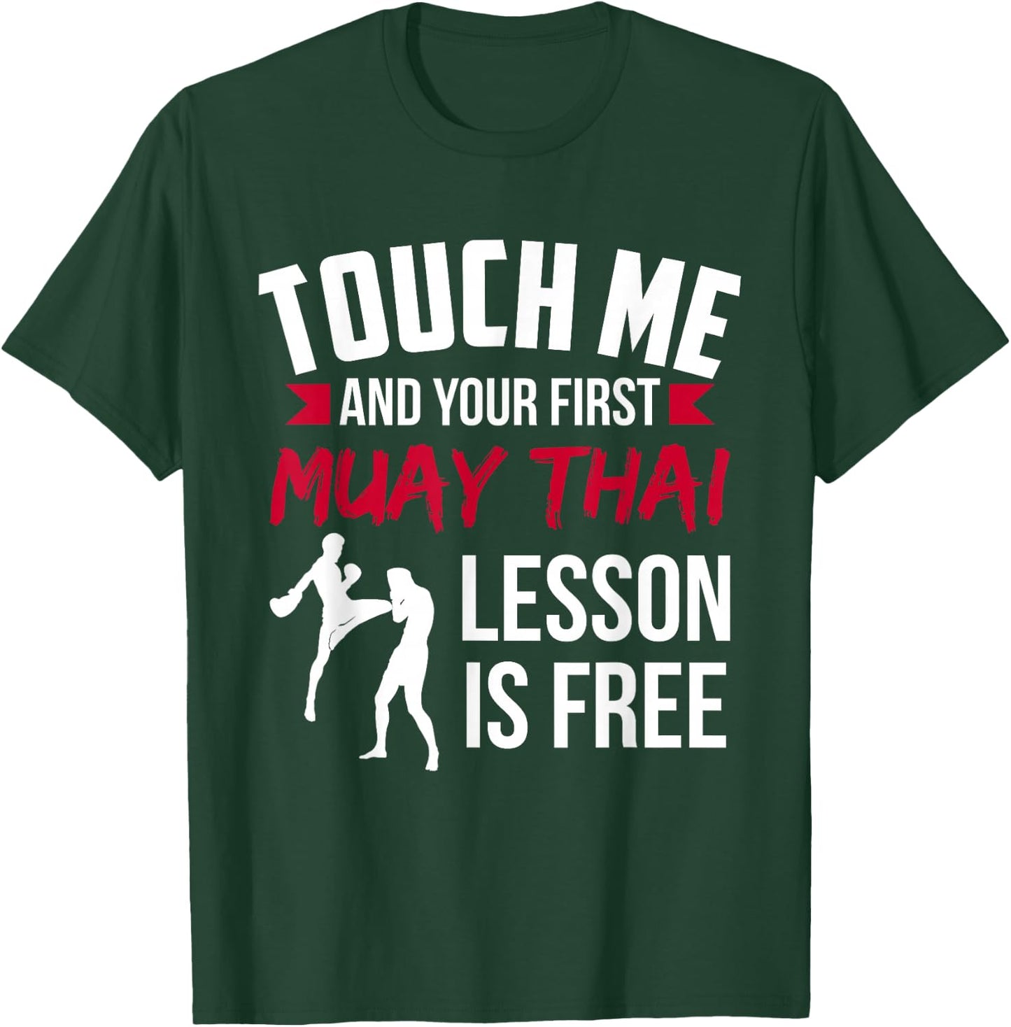 Touch Me And Your First Muay Thai Lesson Is Free T-Shirt - T-Shirt | Forest