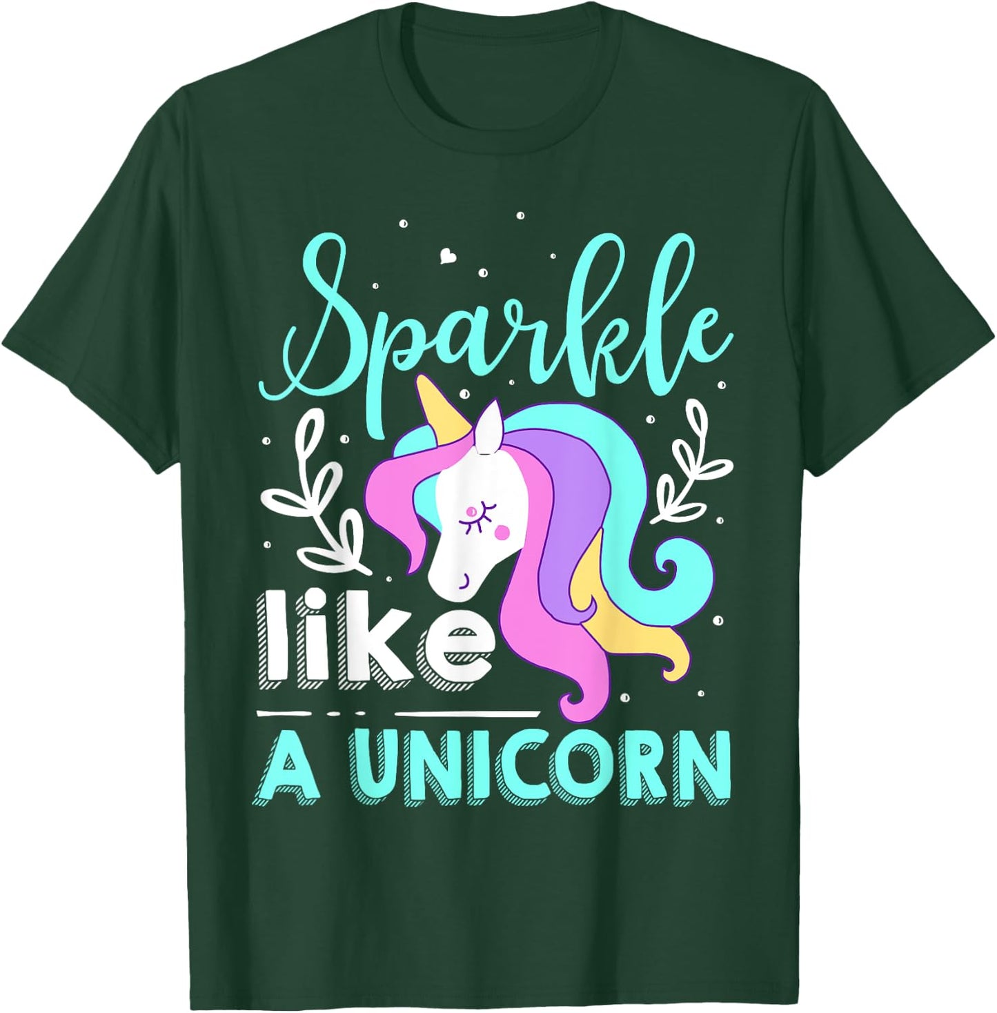 Sparkle Like A Unicorn T-Shirt - T-Shirt | Forest