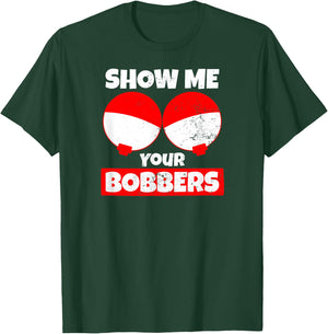 Bobber Design Show Me Your Bobbers T-Shirt - T-Shirt | Forest