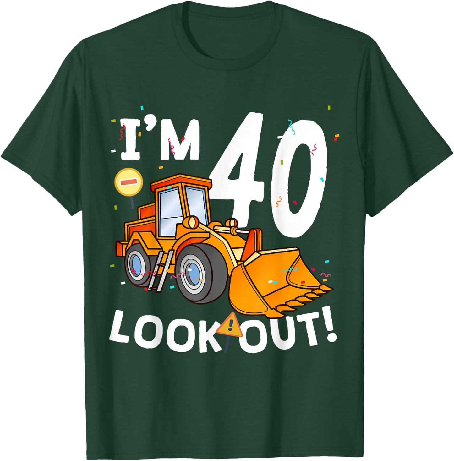 I'm 40th Birthday Look Out! Construction Truck 40 Year Old T-Shirt - T-Shirt | Forest