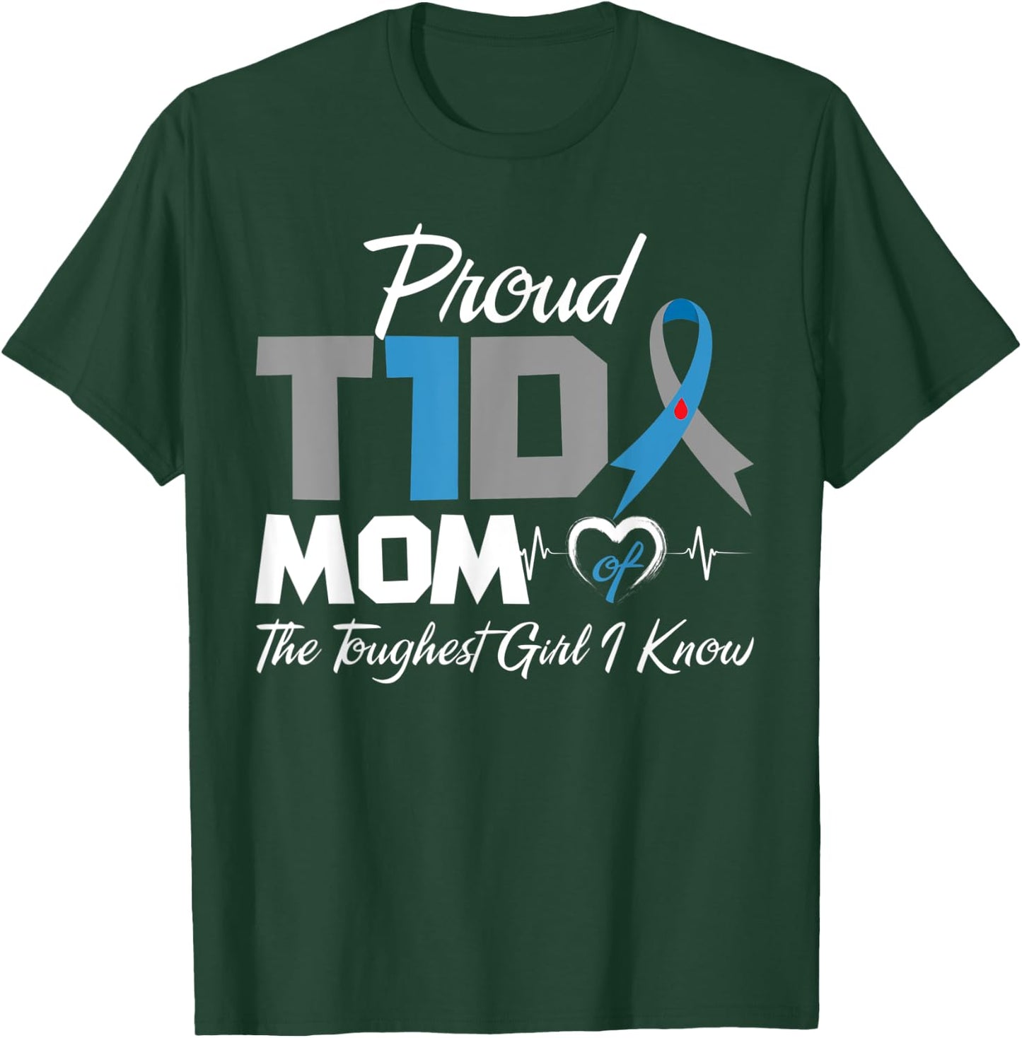 Proud T1D Mom Of The Toughest Girl I Know Diabetes Awareness T-Shirt - T-Shirt | Forest