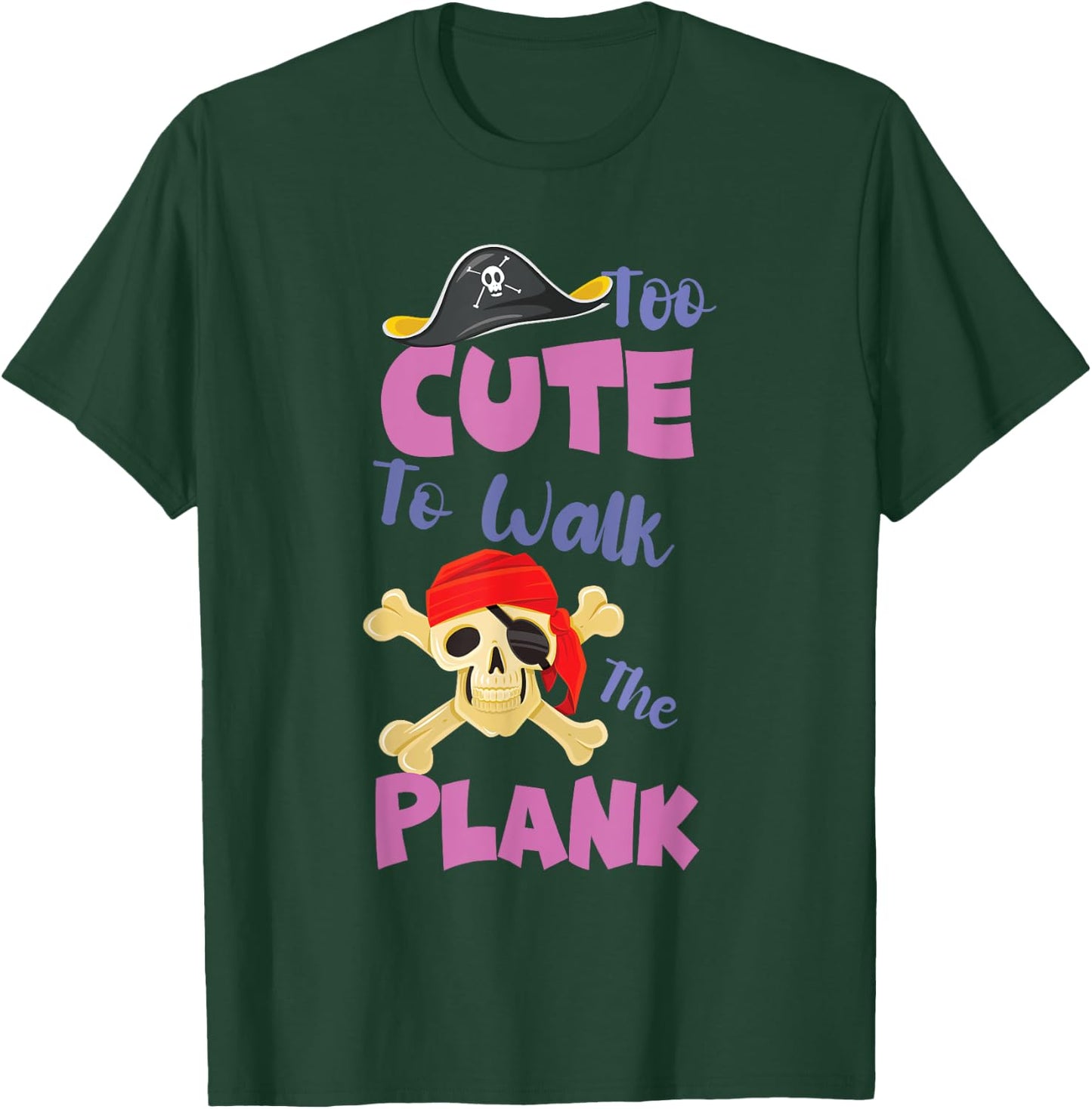 Kids Pirate Party for Girls Too Cute To Walk The Plank T-Shirt - T-Shirt | Forest