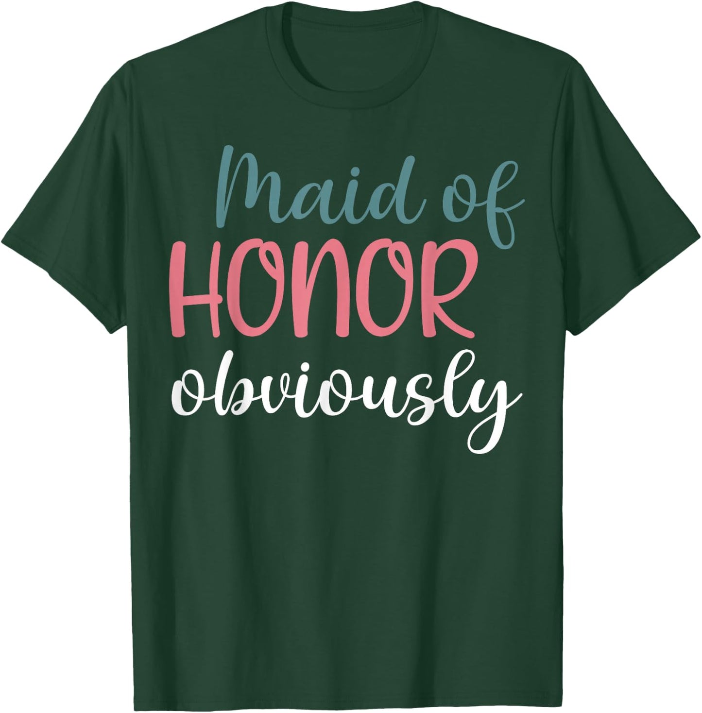 Maid Of Honor Proposal Bridal Team Maid Of Honor Obviously T-Shirt - T-Shirt | Forest