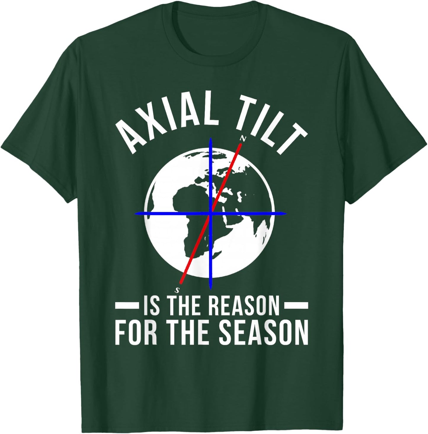 Axial Tilt Is The Reason For The Season Xmas T-Shirt - T-Shirt | Forest