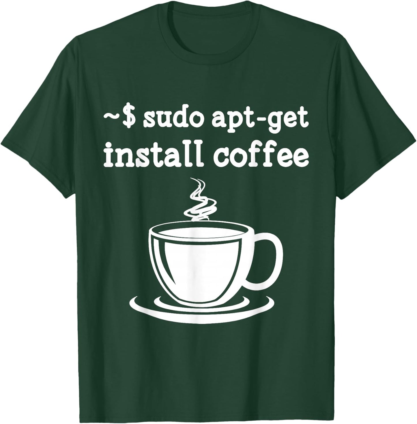 Linux Sudo Apt-Get Install Coffee Linux T-Shirt - T-Shirt | Forest