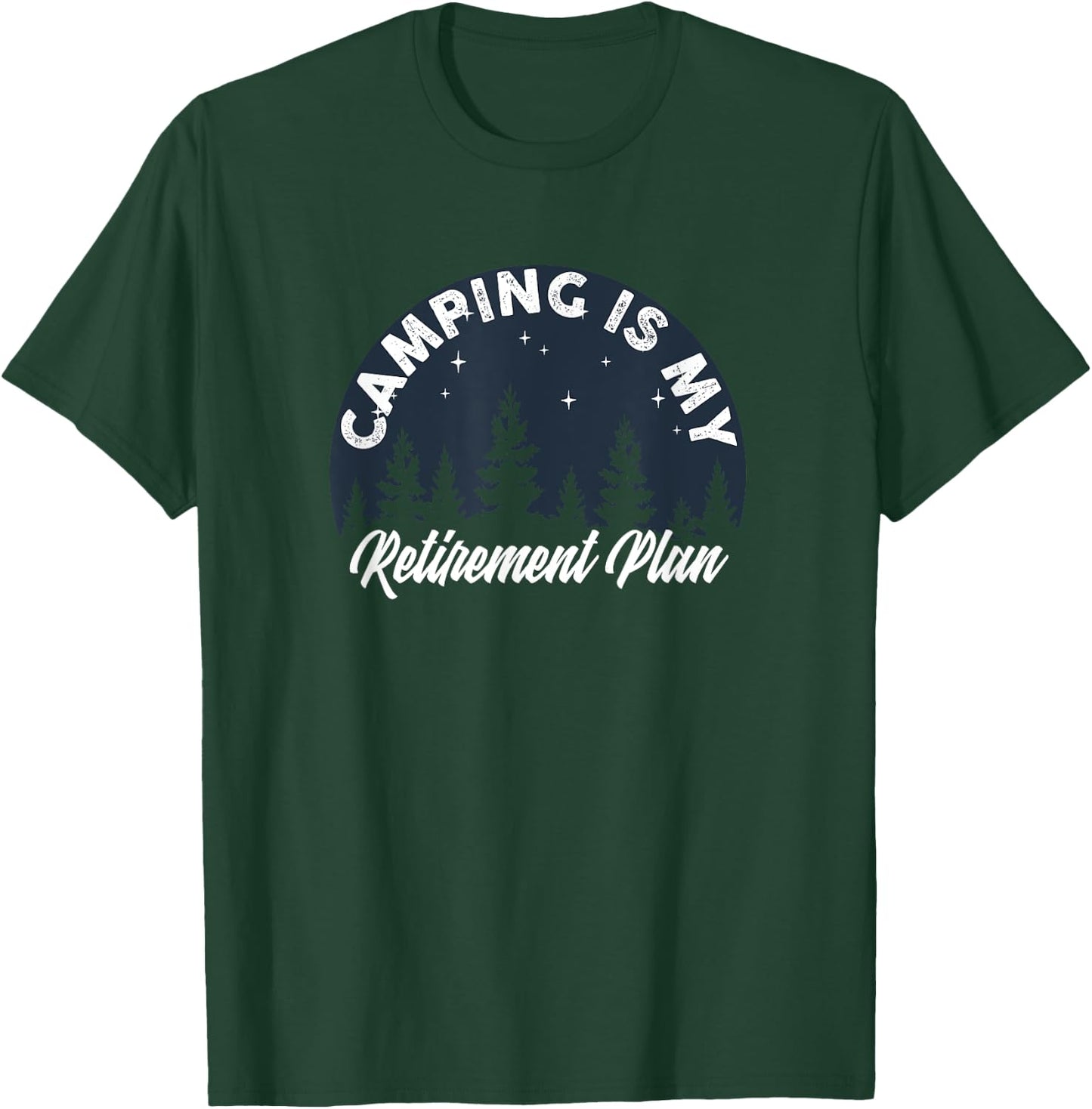 Camping Is My Retirement Plan FUNNY Tent RV Camper Outdoors T-Shirt - T-Shirt | Forest