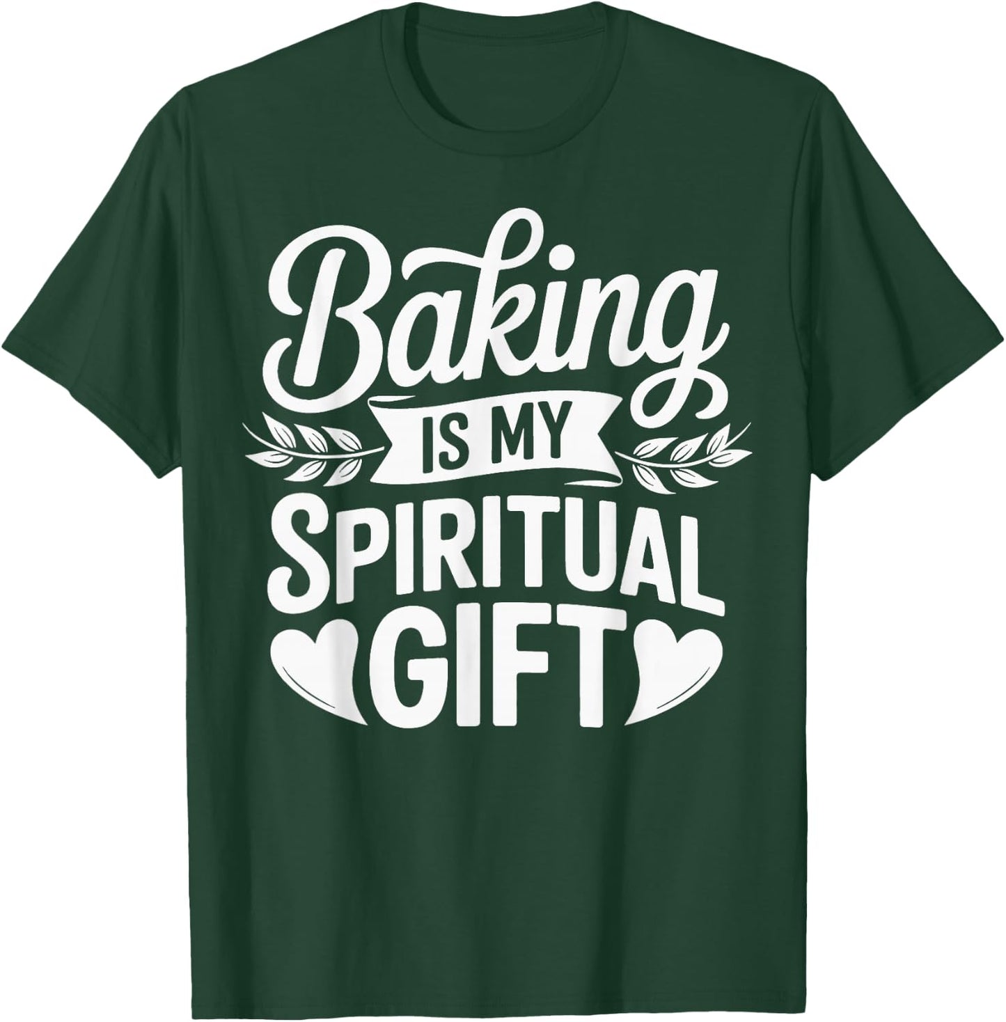 Baking Is My Spiritual Gift T-Shirt - T-Shirt | Forest
