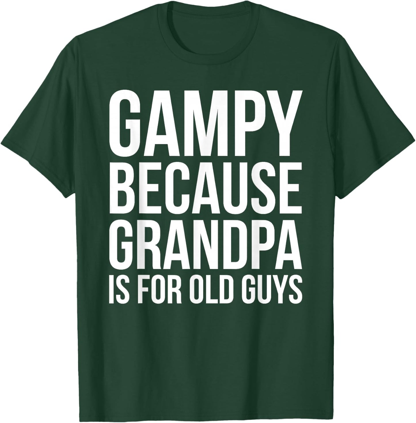 Gampy: Because Grandpa Is For Old Guys T-Shirt - T-Shirt | Forest
