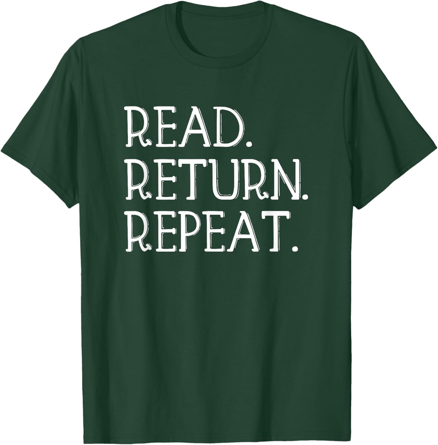 Read Return Repeat funny Library Shirt, Library Lover Gift T-Shirt - T-Shirt | Forest