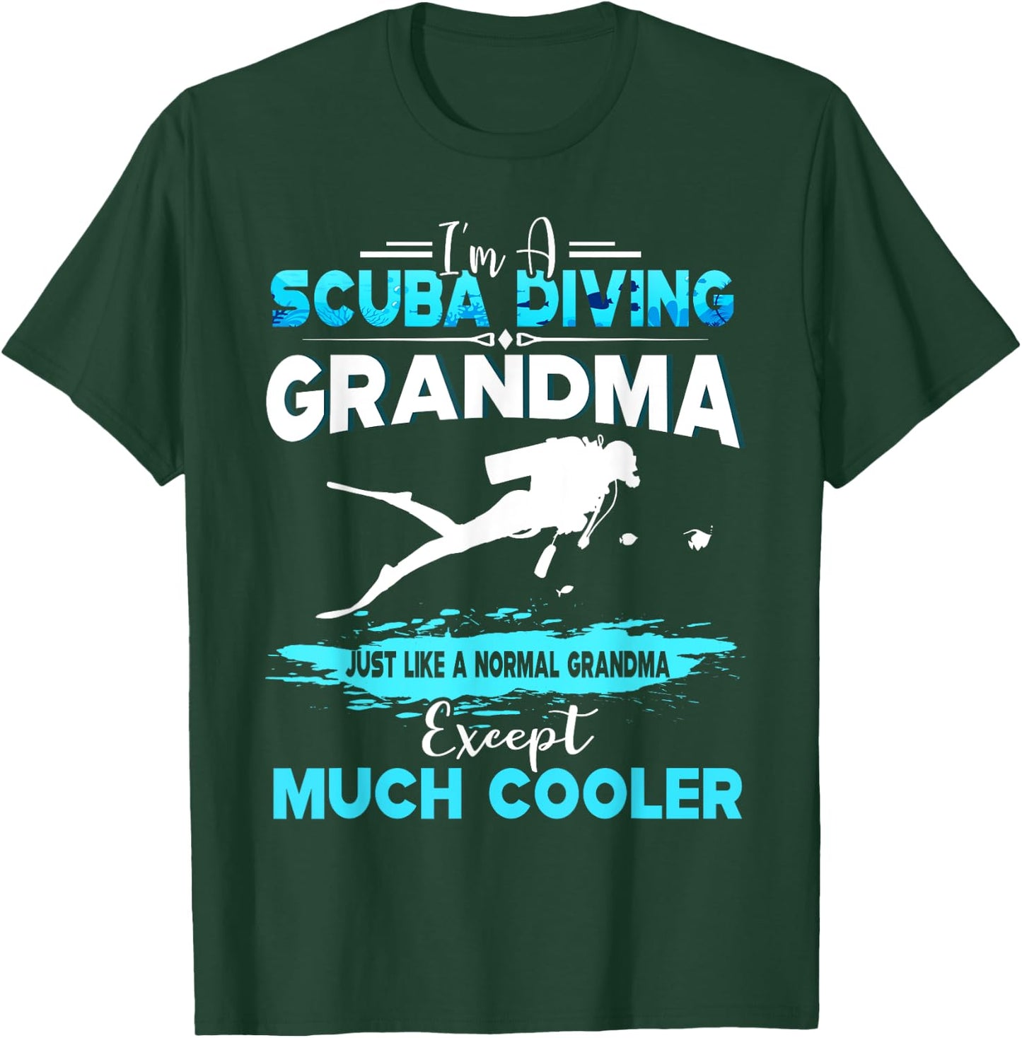 I'm A Scuba Diving Grandma Except Much Cooler T-Shirt - T-Shirt | Forest
