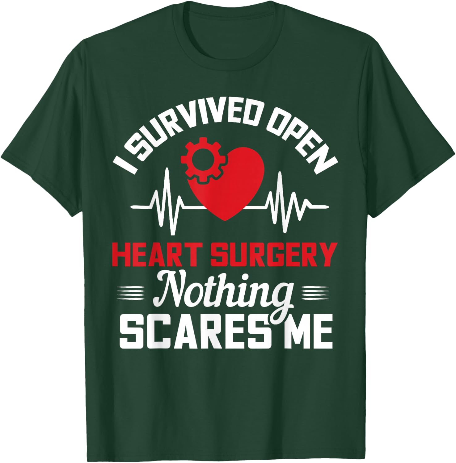 I Survived Open Heart Surgery Nothing Scares Me Gift T-Shirt - T-Shirt | Forest