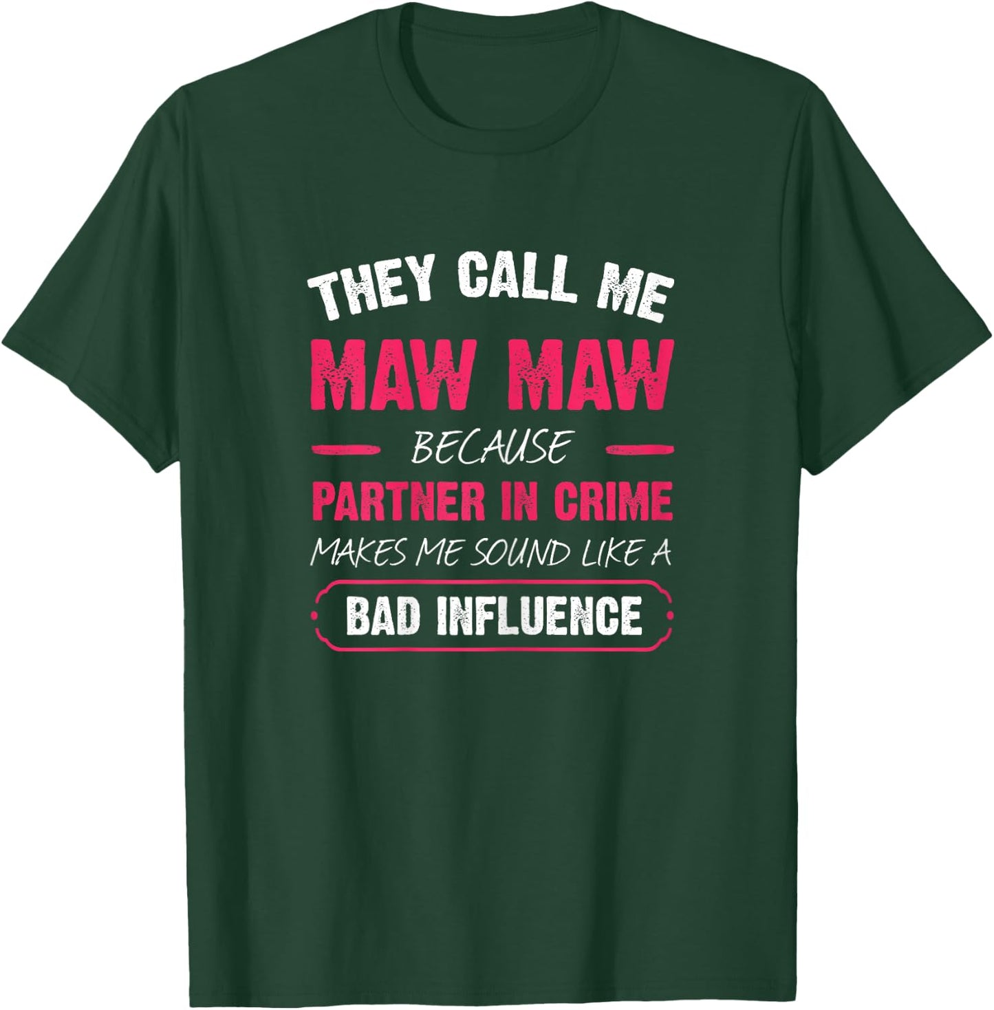 They Call Me Maw Maw Because Partner In Crime Funny T-Shirt - T-Shirt | Forest