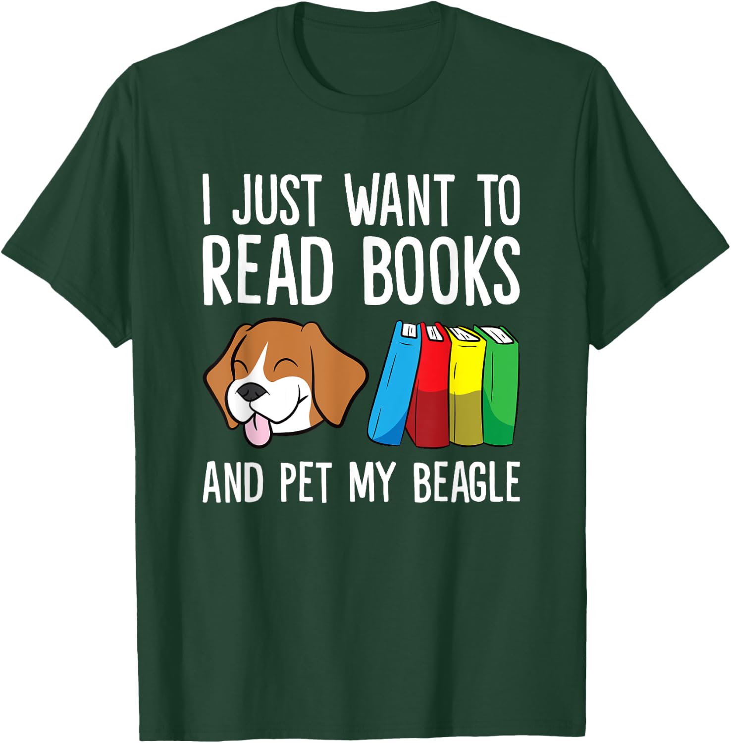 I Just Want To Read Books And Pet My Beagle T-Shirt - T-Shirt | Forest