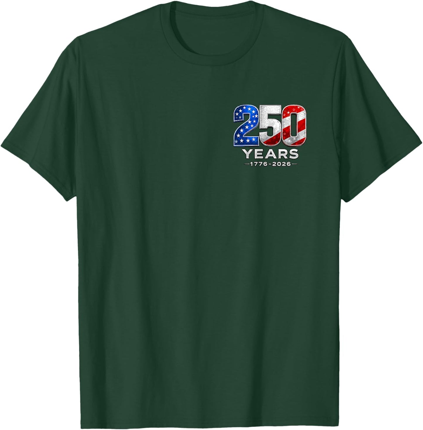 Front Back USA 250 Years American 250th Anniversary 4th July T-Shirt - T-Shirt | Forest