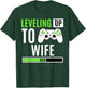 Leveling Up To Wife Gaming Engagement Bride Announcement T-Shirt - T-Shirt | Forest