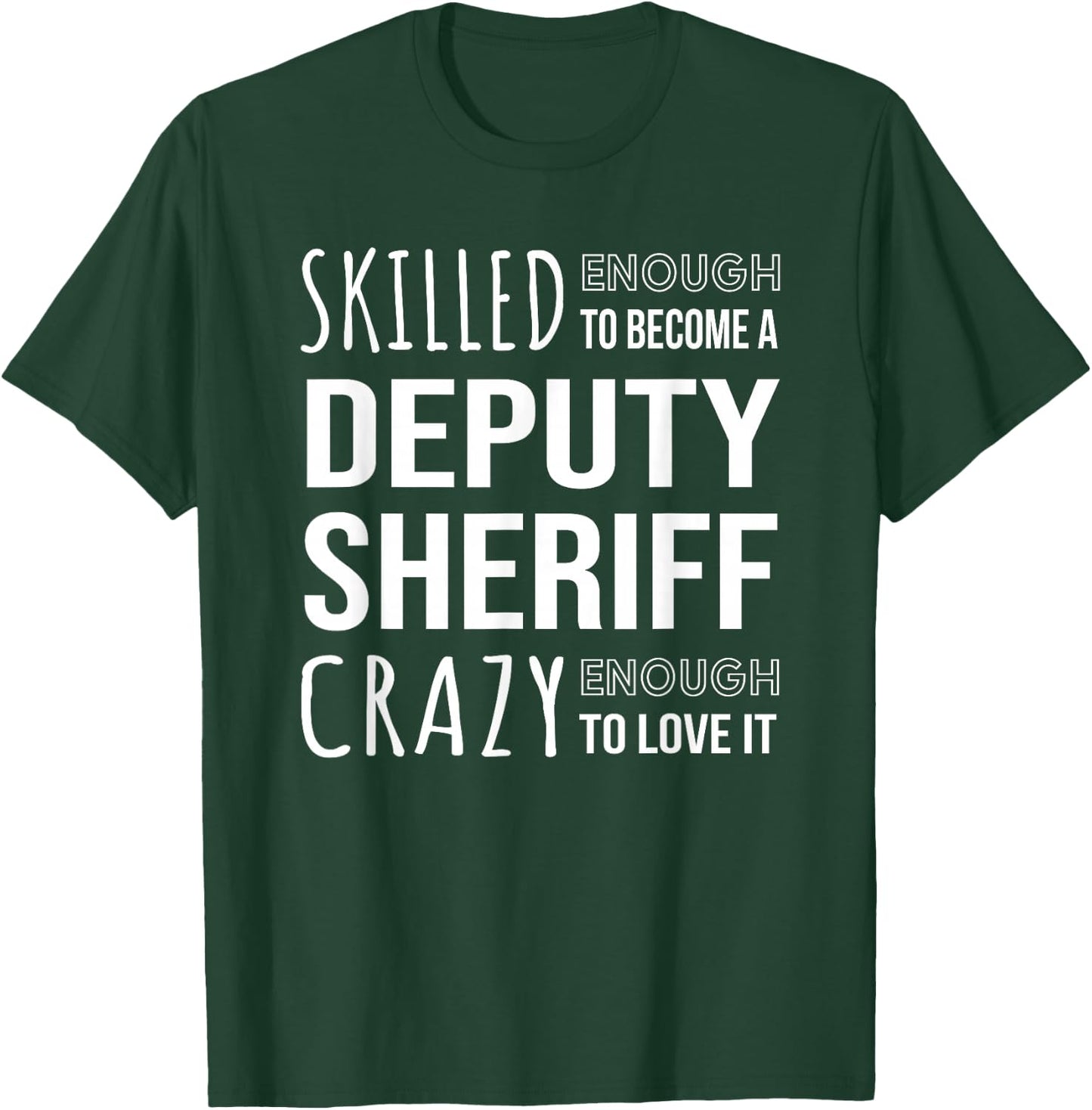 Deputy Sheriff Funny Appreciation T-Shirt - T-Shirt | Forest