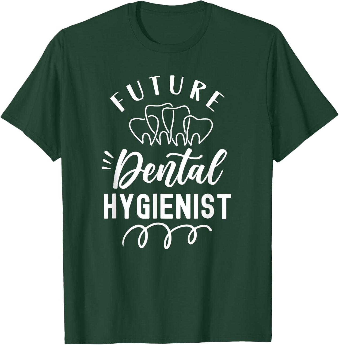 Future Dental Hygienist Clinic Dentist Hygiene Team T-Shirt - T-Shirt | Forest