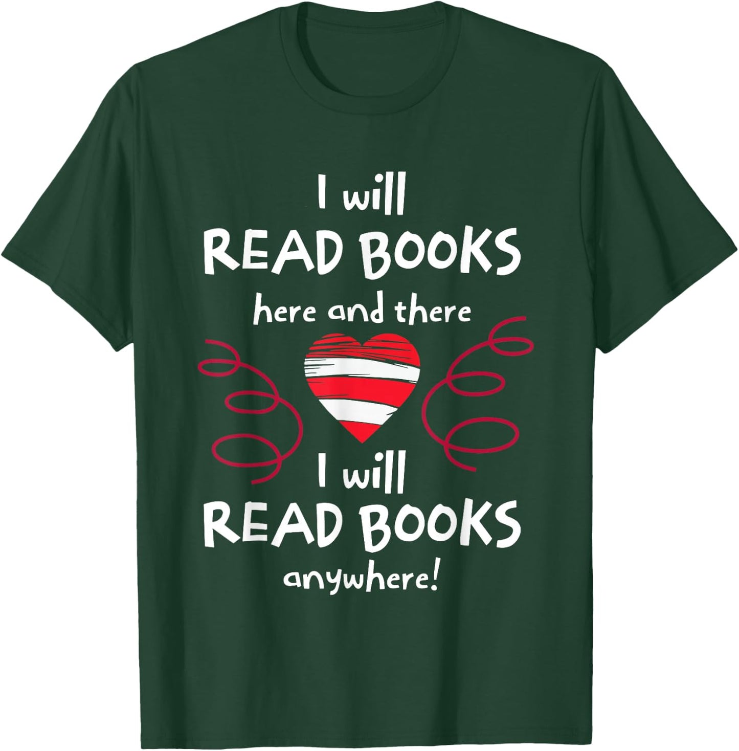 I Will Read Books Here And There I Will Read Books Anywhere T-Shirt - T-Shirt | Forest