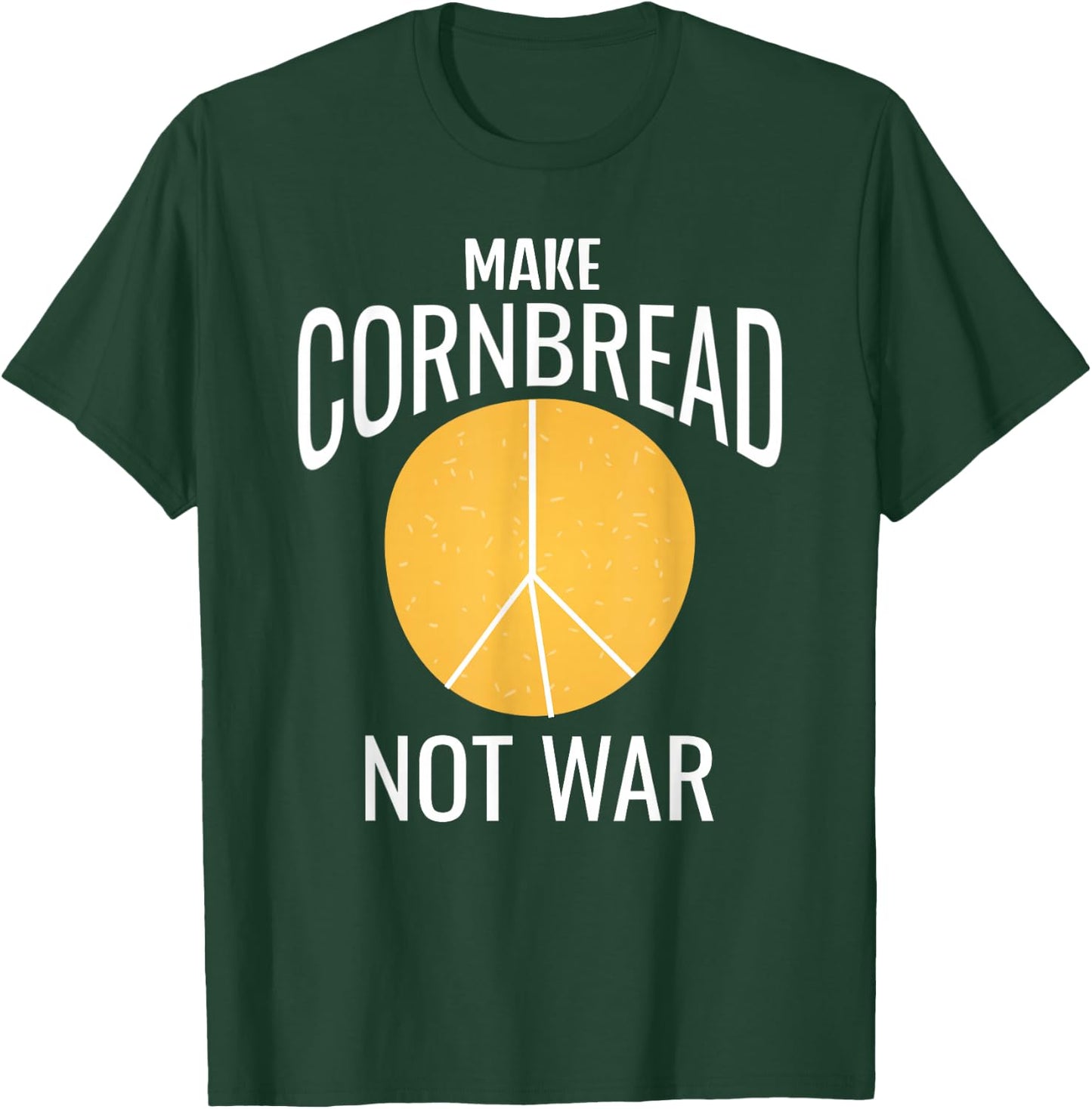 Make Cornbread Not War Shirt Protest Peace T-Shirt - T-Shirt | Forest