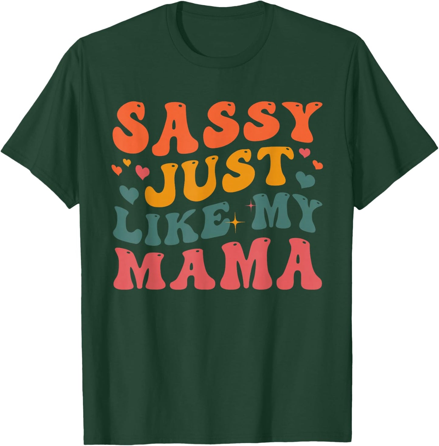 Sassy Just Like My Mama Groovy Happy Mother Day T-Shirt - T-Shirt | Forest