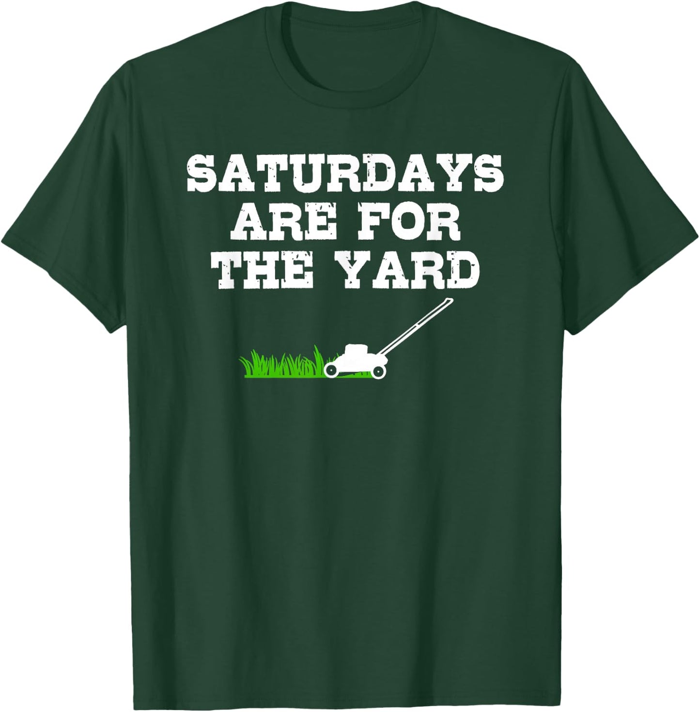 Saturdays Are For The Yard Funny Lawn Mowing Landscaper T-Shirt - T-Shirt | Forest