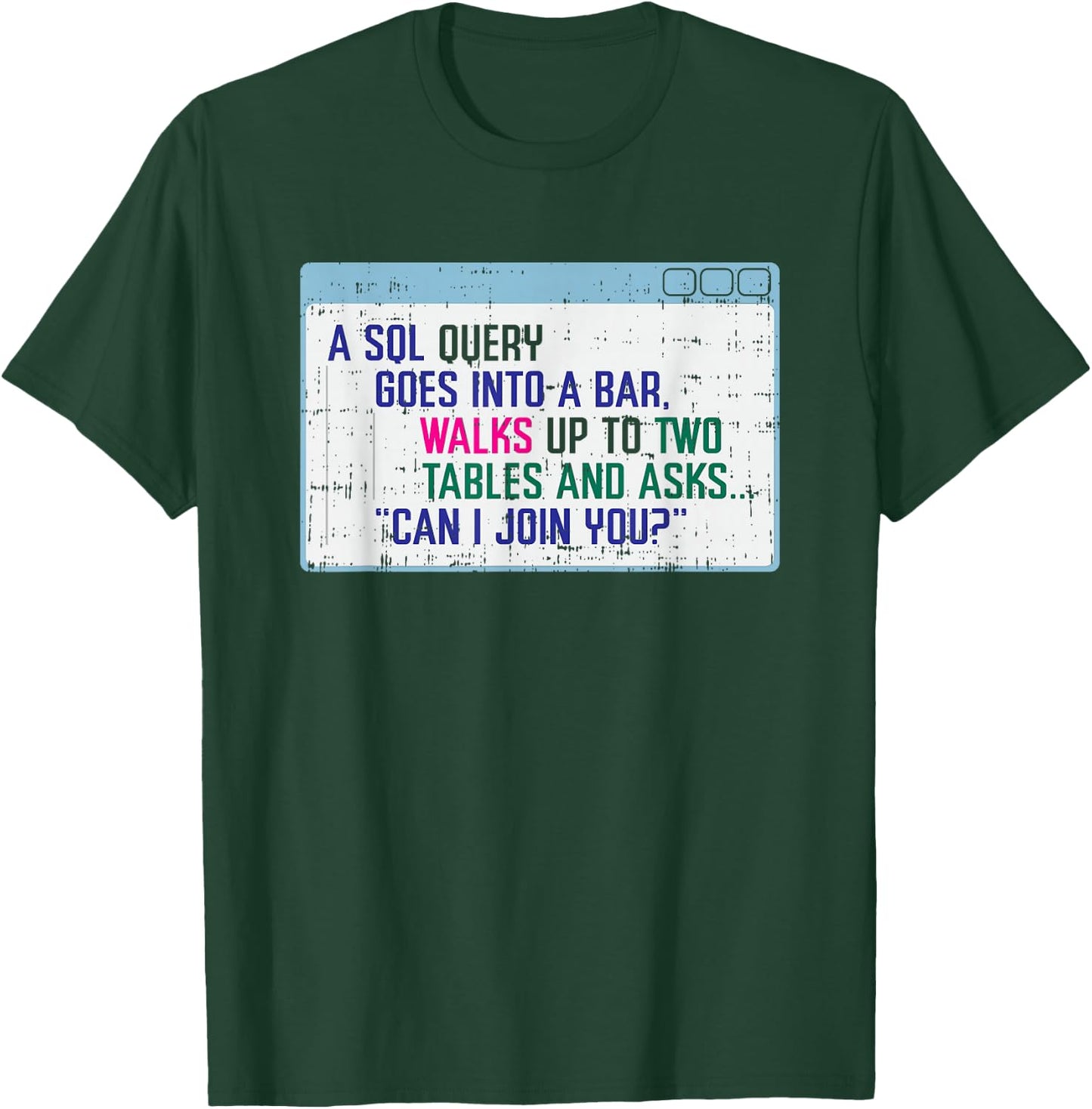 SQL Query Goes Into A Bar I Funny SQL Database Programmer T-Shirt - T-Shirt | Forest