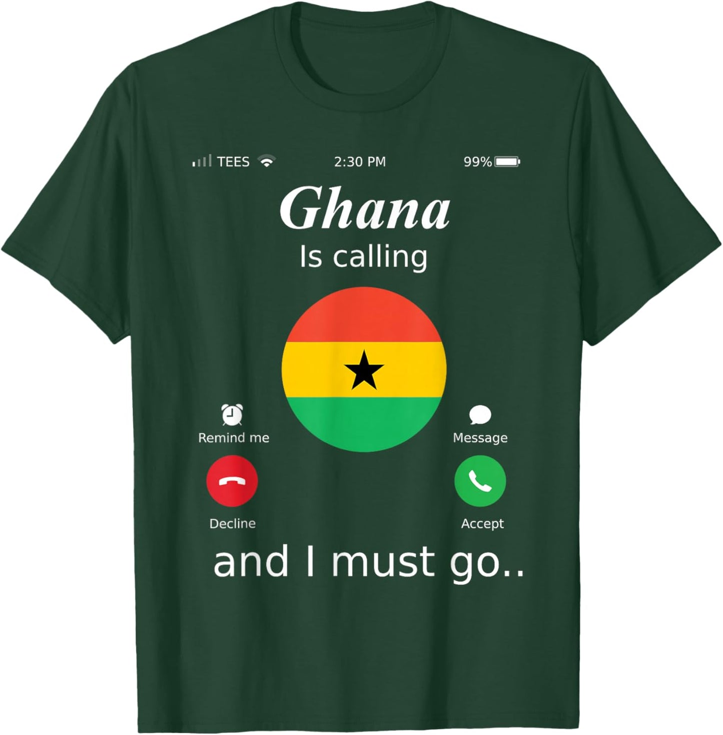 Ghana Is Calling and I Must Go Ghana Flag shirt T-Shirt - T-Shirt | Forest