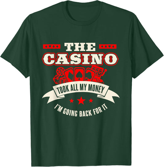 The Casino Took All Of My Money | Funny Gambling Addiction T-Shirt - T-Shirt | Forest