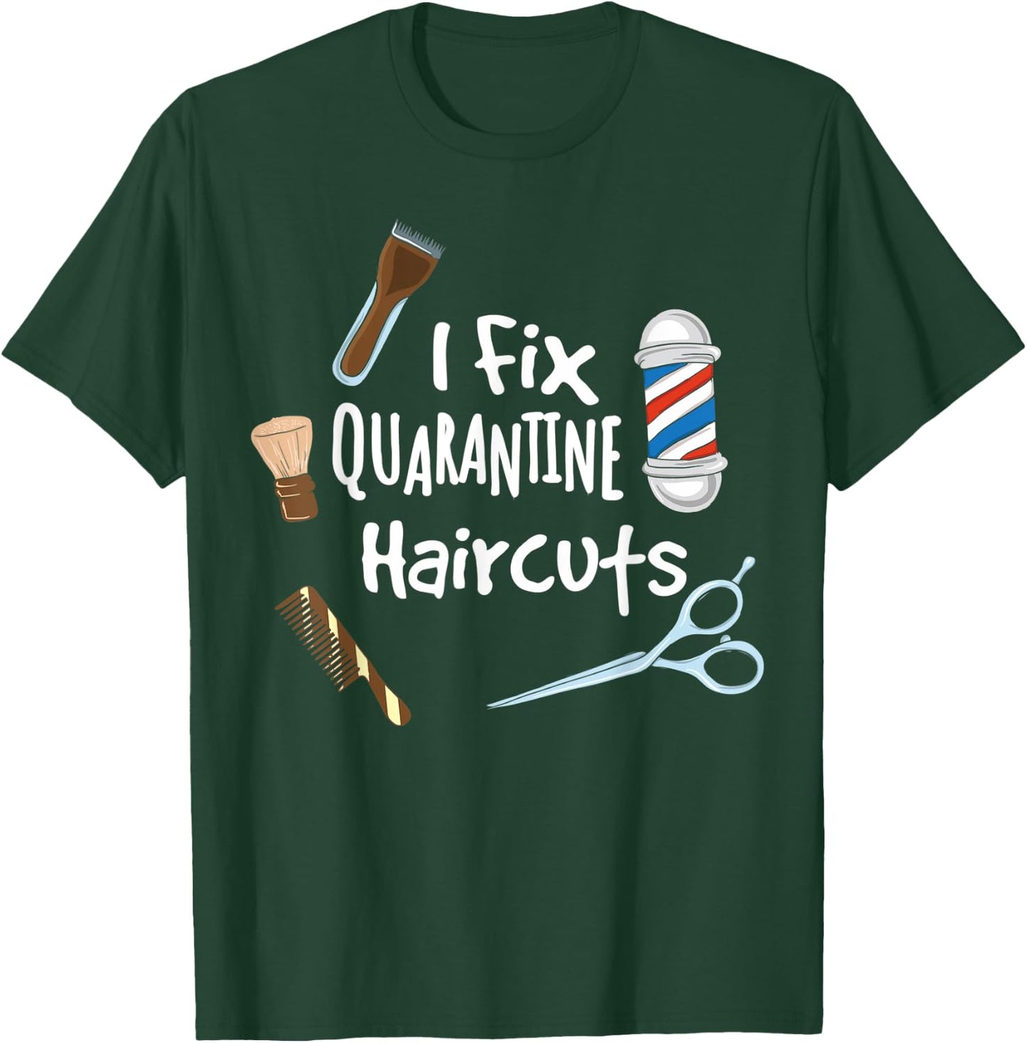 I fix quarantine haircuts - Funny Hair Barber Hairdresser T-Shirt - T-Shirt | Forest