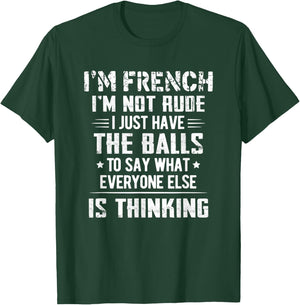 I'm French I'm Not Rude I Just Have The Balls To Say T-Shirt - T-Shirt | Forest