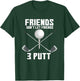 Friends Don't Let Friends 3 Putt Funny Golf Golfer Caddie T-Shirt - T-Shirt | Forest
