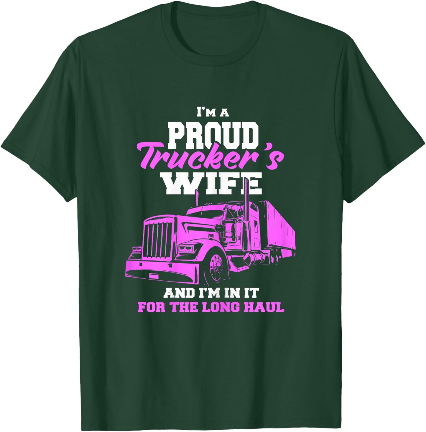 Trucker I'm A Proud Trackers Wife. Truck Drivers Mum T-Shirt - T-Shirt | Forest
