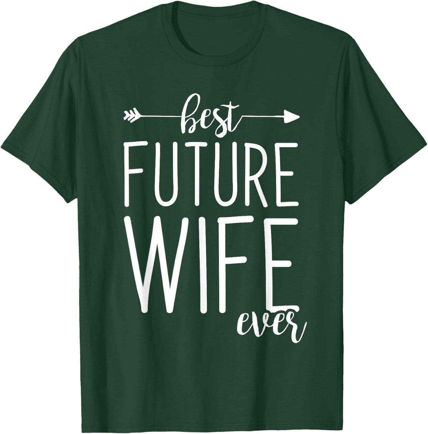 Best Future Wife Ever | Wife To Be Fiancee T-Shirt - T-Shirt | Forest