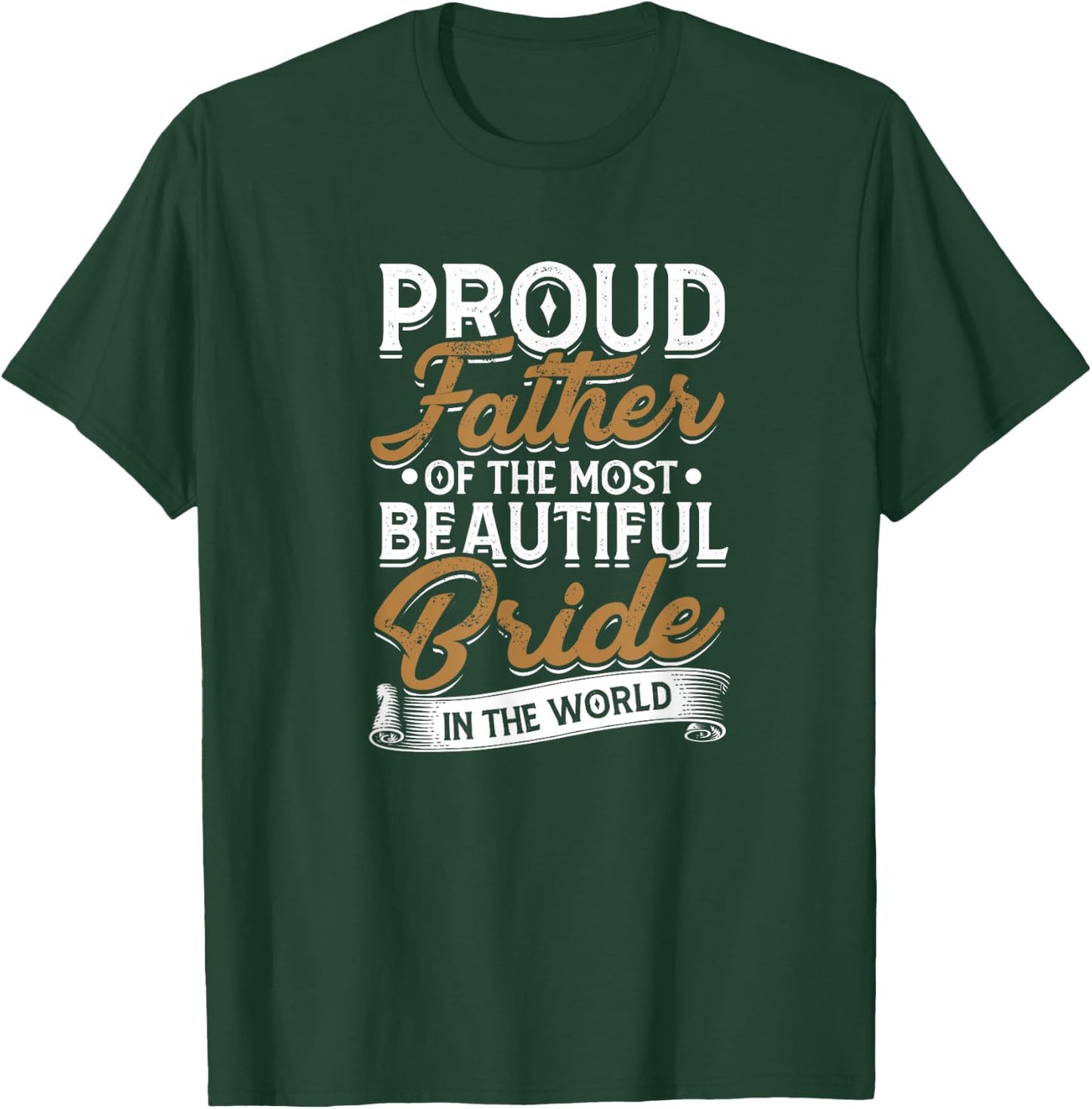 Proud father of the most beautiful bride - Wedding bride T-Shirt - T-Shirt | Forest