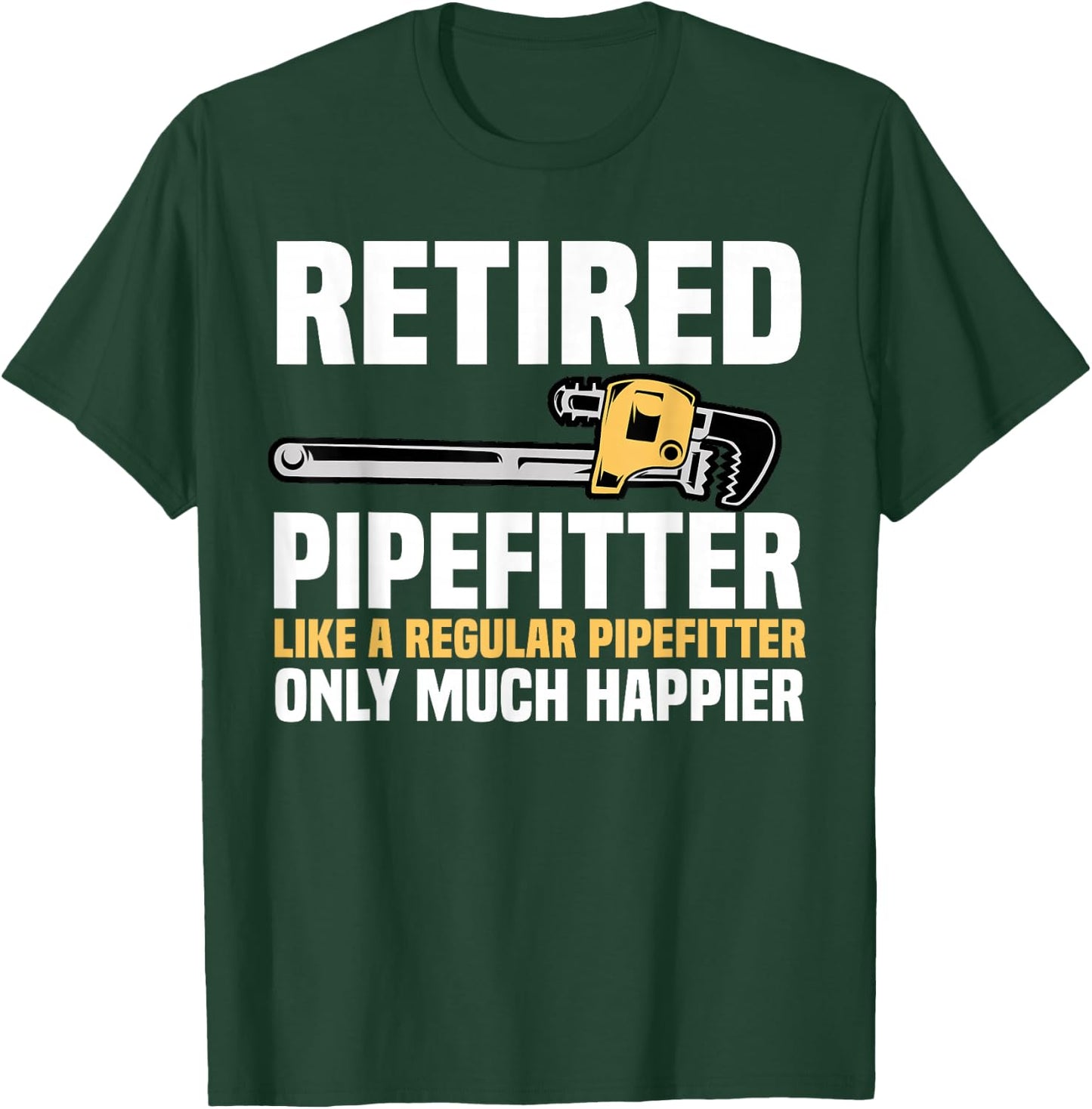 Pipefitter Retiree Steamfitter Retired Retirement Plan T-Shirt - T-Shirt | Forest
