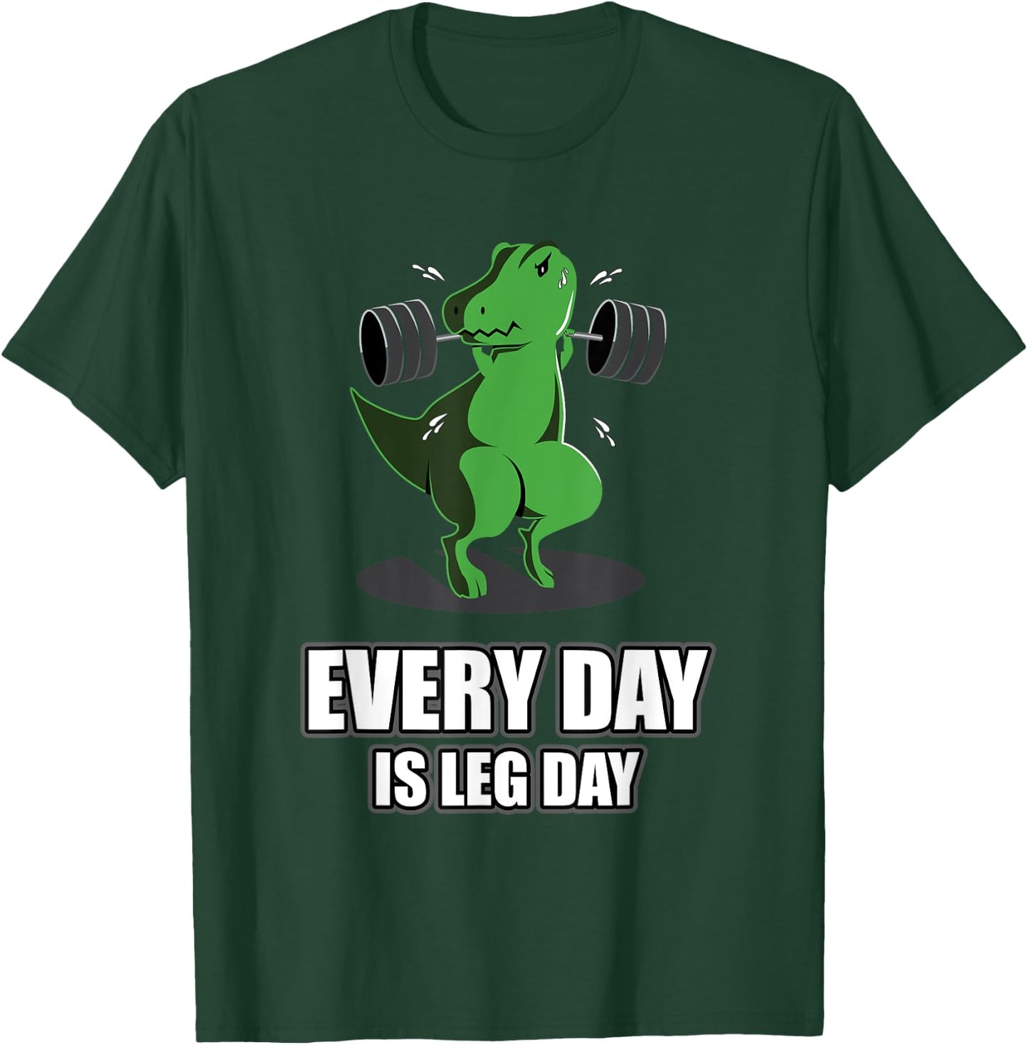 Everyday Is Leg Day T-Rex Gym Muscle Fit Dinosaur Dino T-Shirt - T-Shirt | Forest