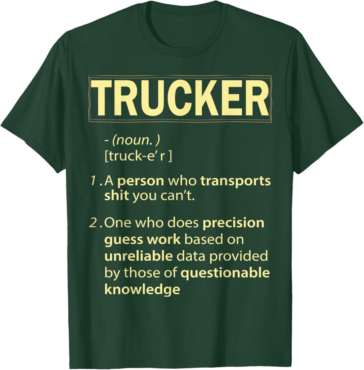 Trucker Means Funny quotes Best Gift T-Shirt - T-Shirt | Forest