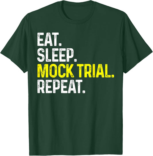 Eat Sleep Mock Trial Repeat Funny Lawyer Gift T-Shirt - T-Shirt | Forest