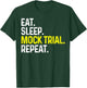 Eat Sleep Mock Trial Repeat Funny Lawyer Gift T-Shirt - T-Shirt | Forest