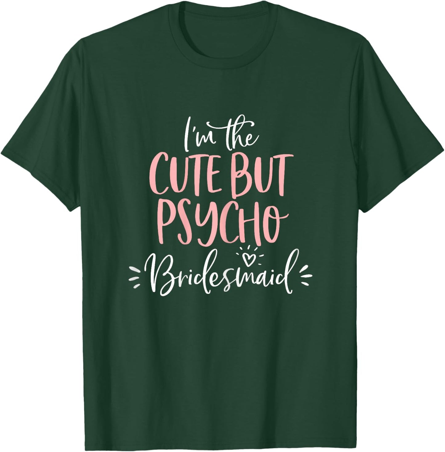 Cute But Psycho Bridesmaid Funny Group Matching Bachelorette T-Shirt - T-Shirt | Forest