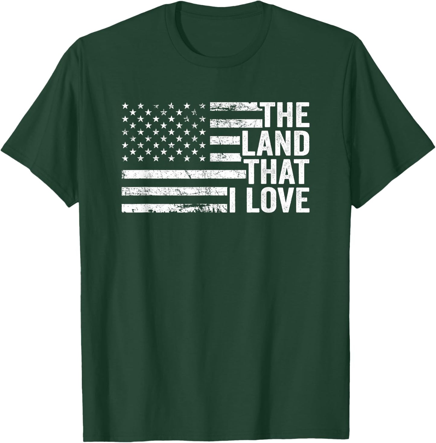 The Land That I Love - American Flag Patriotic 4th Of July T-Shirt - T-Shirt | Forest