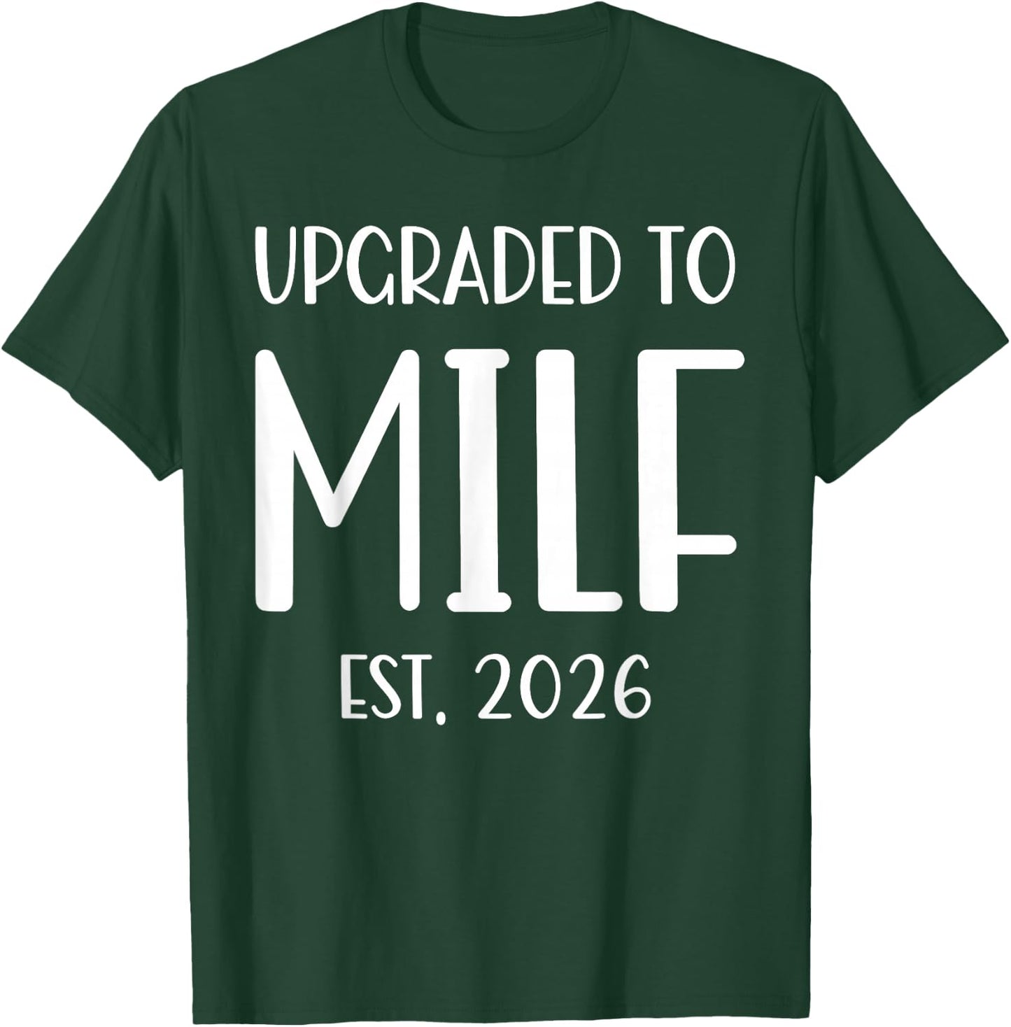 Upgraded To Milf Est. 2026 Soon To Be Mom T-Shirt - T-Shirt | Forest