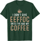I Don't Give Eeffoc Until I've Had My Coffee Funny Sarcasm T-Shirt - T-Shirt | Forest