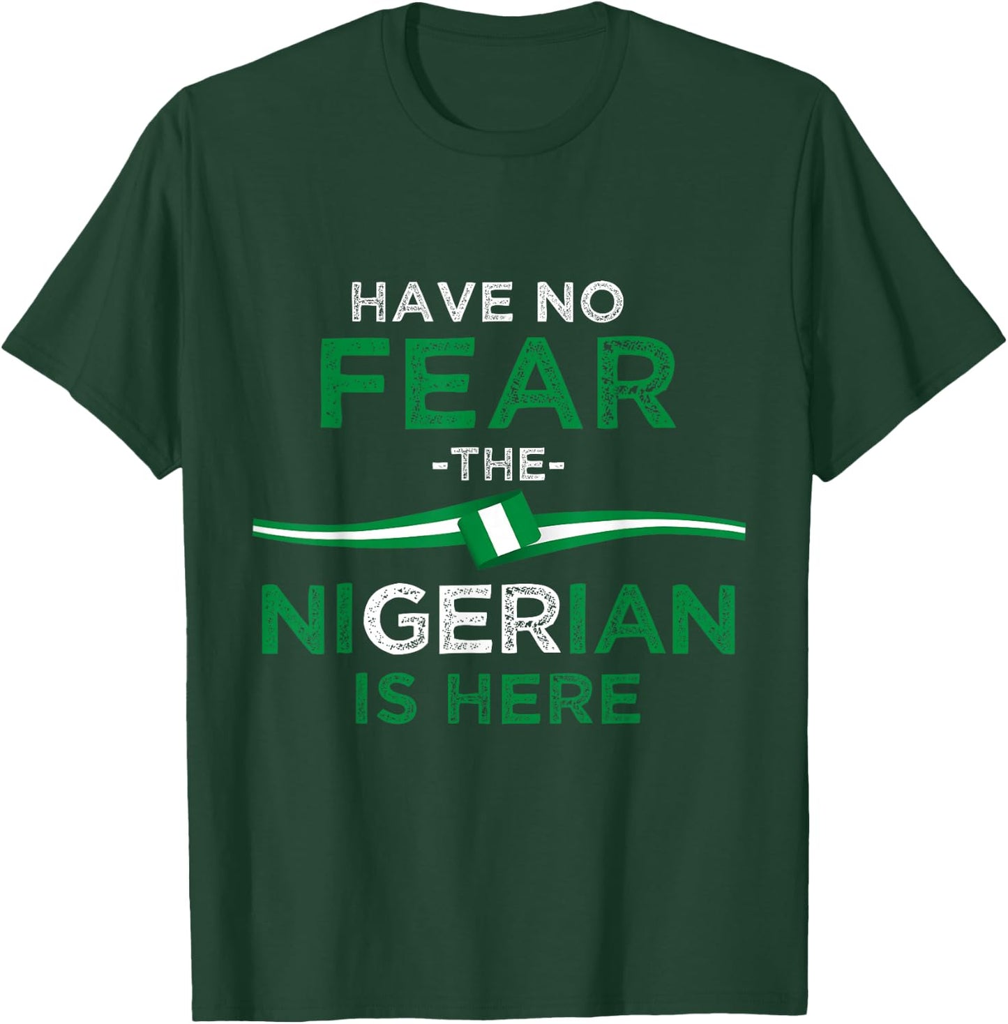 Don't be afraid the Nigerian is here T-Shirt - T-Shirt | Forest