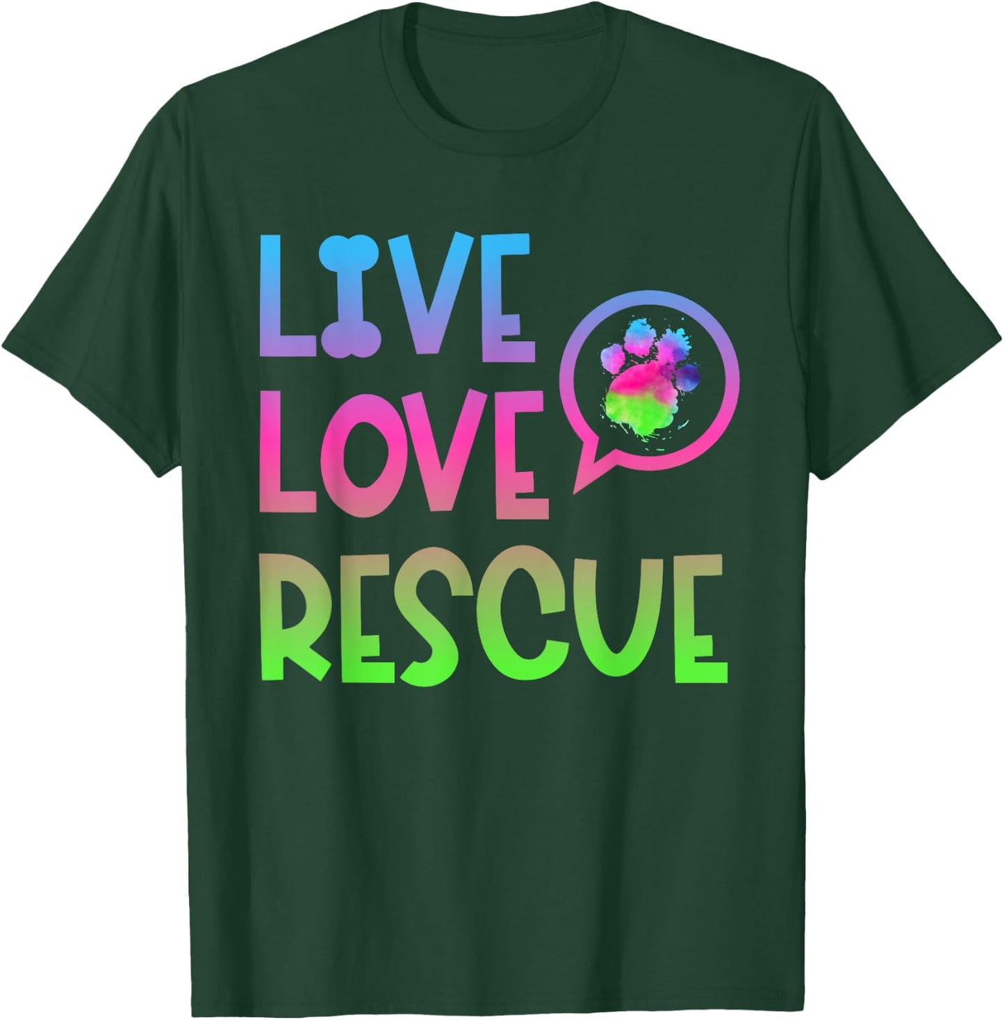 Live Love Rescue Animal Rights Animal Shelter Worker T-Shirt - T-Shirt | Forest