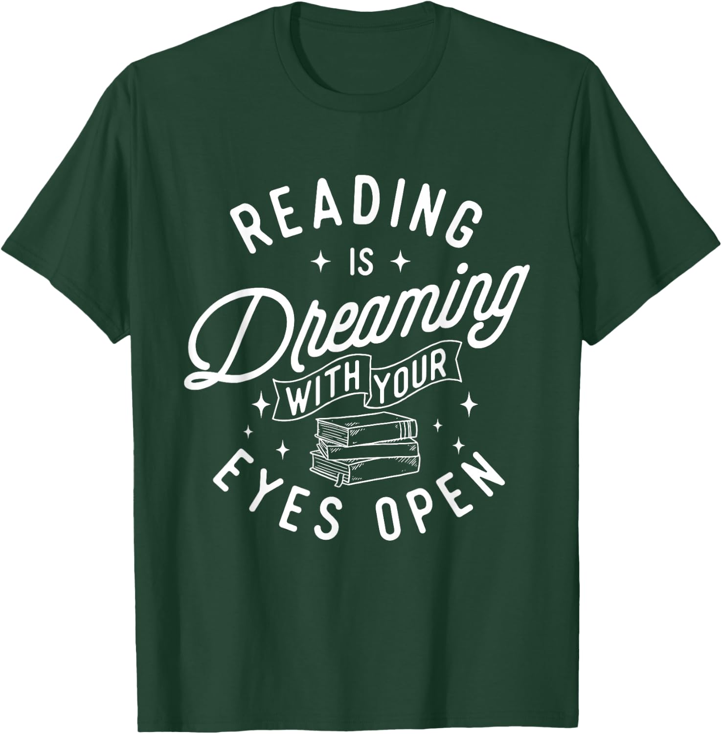 Reading Is Dreaming With Your Eyes Open - Bookworm Books T-Shirt - T-Shirt | Forest