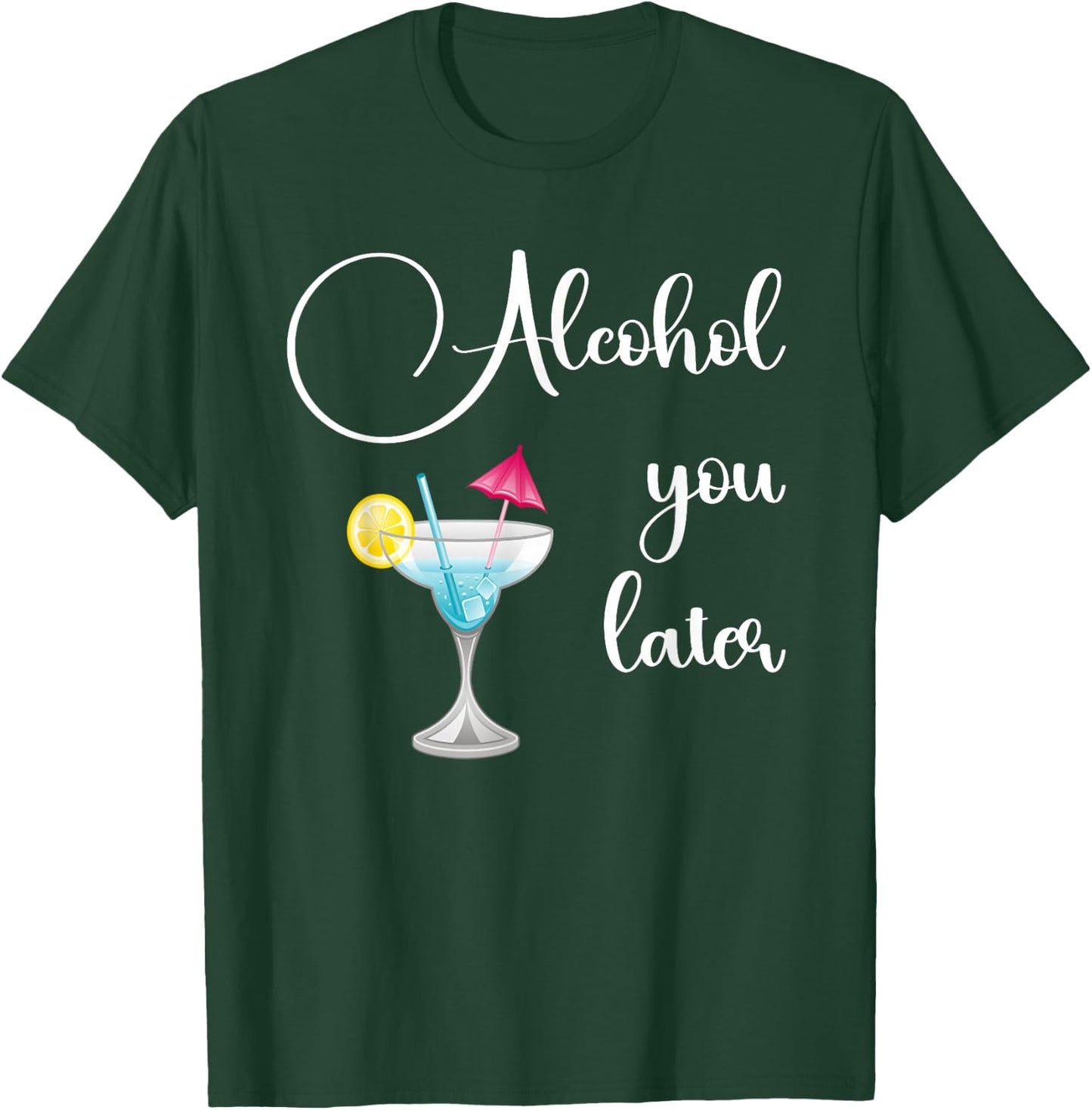 Funny Alcohol You Later, Party Crew Cocktail design T-Shirt - T-Shirt | Forest