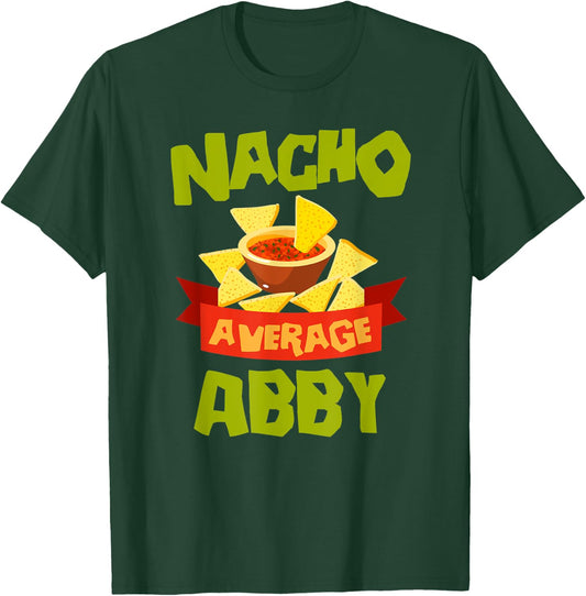 NACHO AVERAGE ABBY Funny Birthday Personalized Name Gift T-Shirt - T-Shirt | Forest