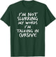 I'm Not Slurring My Words I'm Speaking In Cursive T-Shirt - T-Shirt | Forest